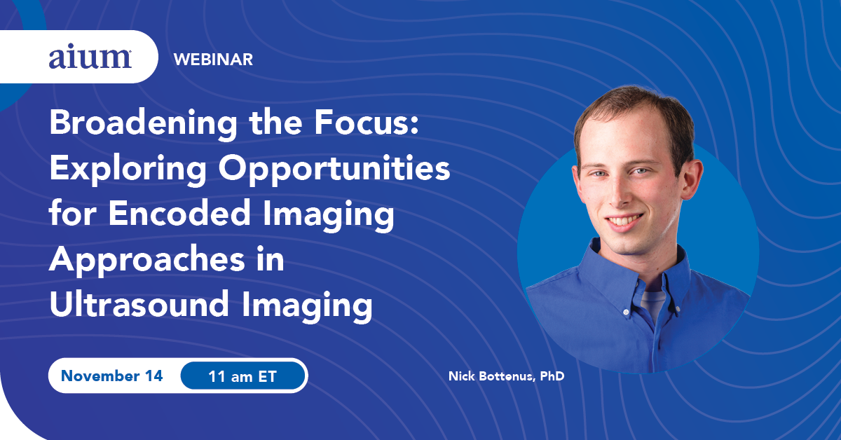 Webinar Image Broadening the Focus: Exploring Opportunities for Encoded Imaging Approaches in Ultrasound Imaging Jan 14 1pm